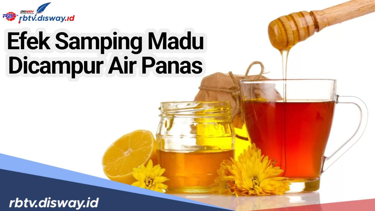 Benarkah Ada Efek Samping Madu Dicampur Air Panas? Begini Baiknya Konsumsi Madu