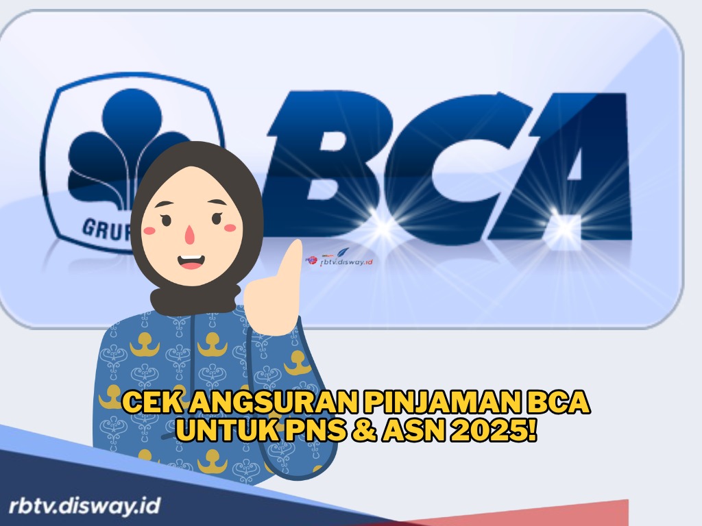 Pinjaman BCA untuk ASN 2025, Cek Simulasi Cicilan Bulanan Plafon Rp 100 Juta