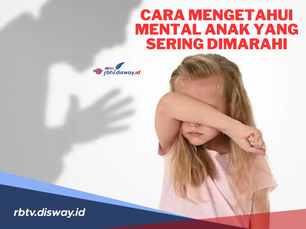 Ini 8 Cara Mengetahui Mental Anak yang Sering Dimarahi, Para Orang Tua Harus Tahu!