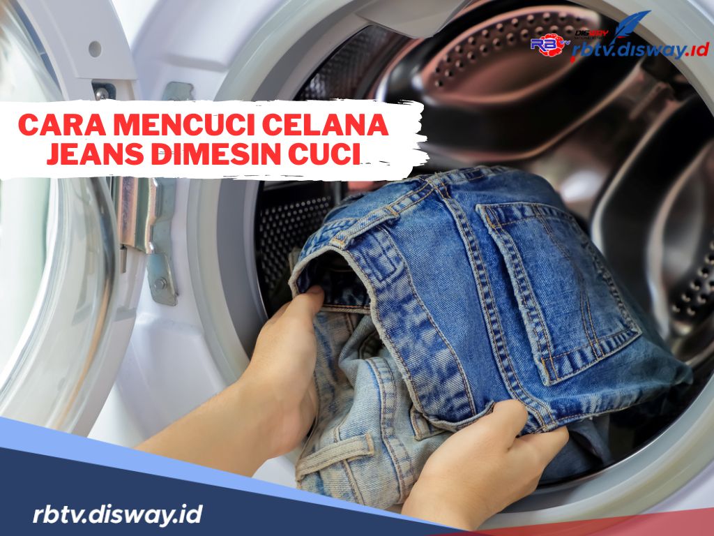 5 Cara Mencuci Celana Jeans di Mesin Cuci yang Baik dan Benar, Boleh Dicoba