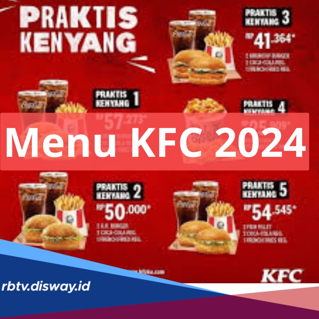 Cepat Saji, Ini Daftar Menu KFC 2024, Lengkap dengan Harga dan Rekomendasi Menu Favorit