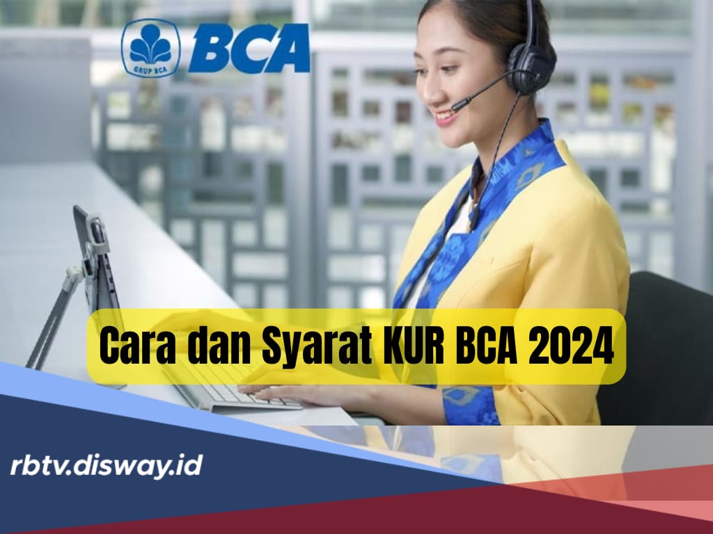 KUR BCA 2024, Bisa Diajukan Lewat Online, Syarat Mudah Limit hingga Rp 500 Juta