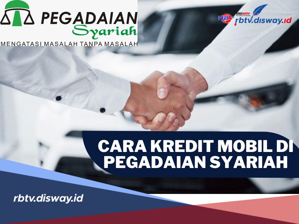 Begini Cara Mudah Kredit Mobil di Pegadaian Syariah, Dijamin Aman dan Tanpa Riba