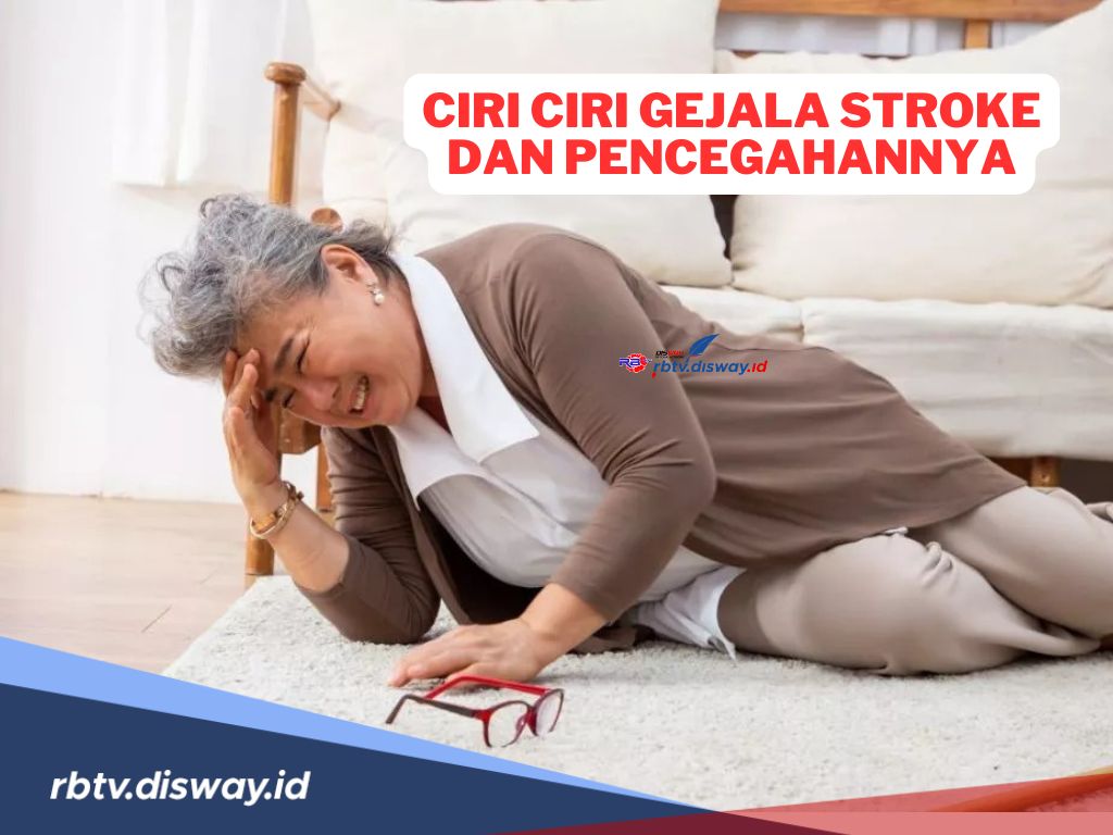 Wasapadai! Ini 7 Ciri-ciri Gejala Stroke yang Mudah Dikenali, Begini Cara Mencegahnya