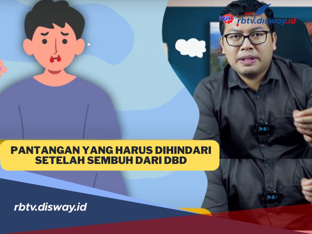 6 Pantangan yang Harus Dihindari Setelah Sembuh dari DBD