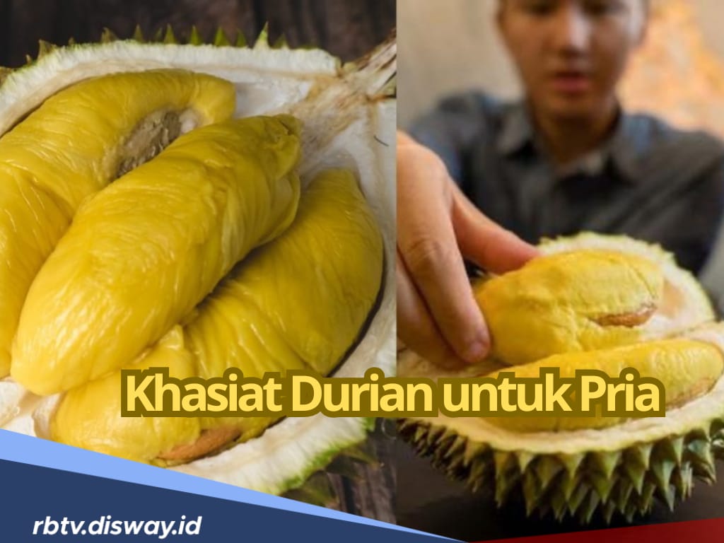 Rahasia 6 Khasiat Buah Durian untuk Pria, Nomor 1 Cocok yang Bagi Anda yang Lagi Program