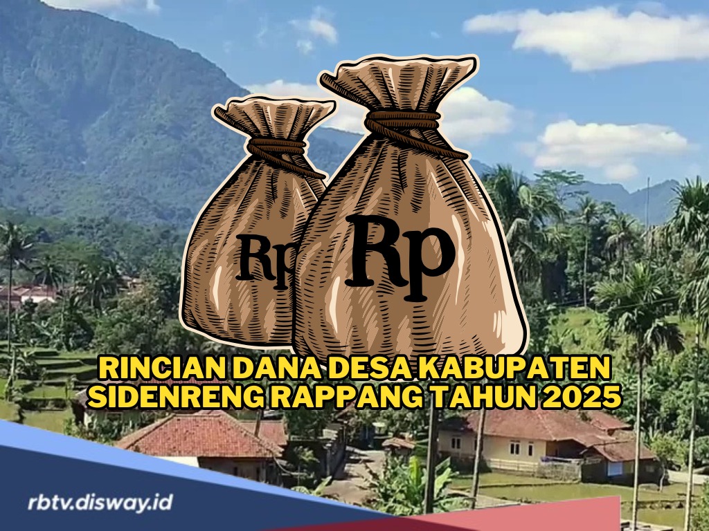 Rincian Dana Desa Kabupaten Sidenreng Rappang Tahun 2025, Ini Desa yang Dapat Alokasi Dana Terbanyak