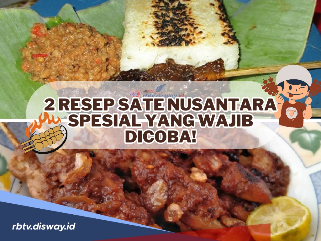 Menggugah Selera, Ini 2 Resep Sate Nusantara Spesial yang Wajib Dicoba! Cocok untuk Keluarga