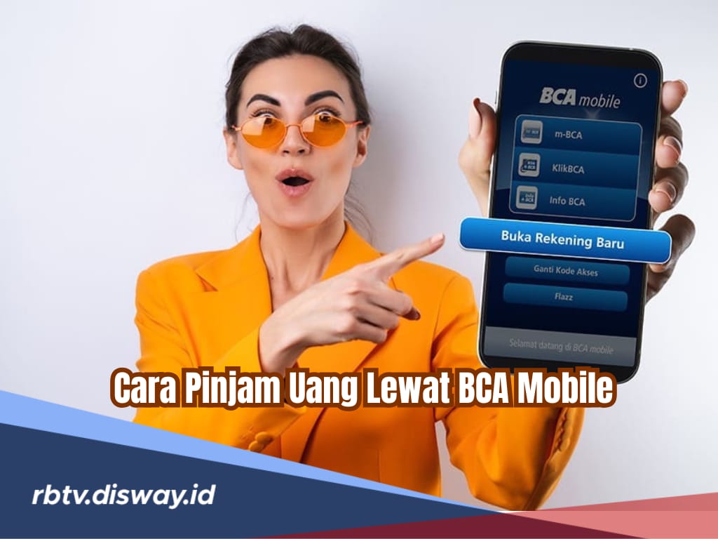  Cara Pinjam Uang Lewat BCA Mobile Tanpa Repot ke Bank saat Butuh DANA Darurat