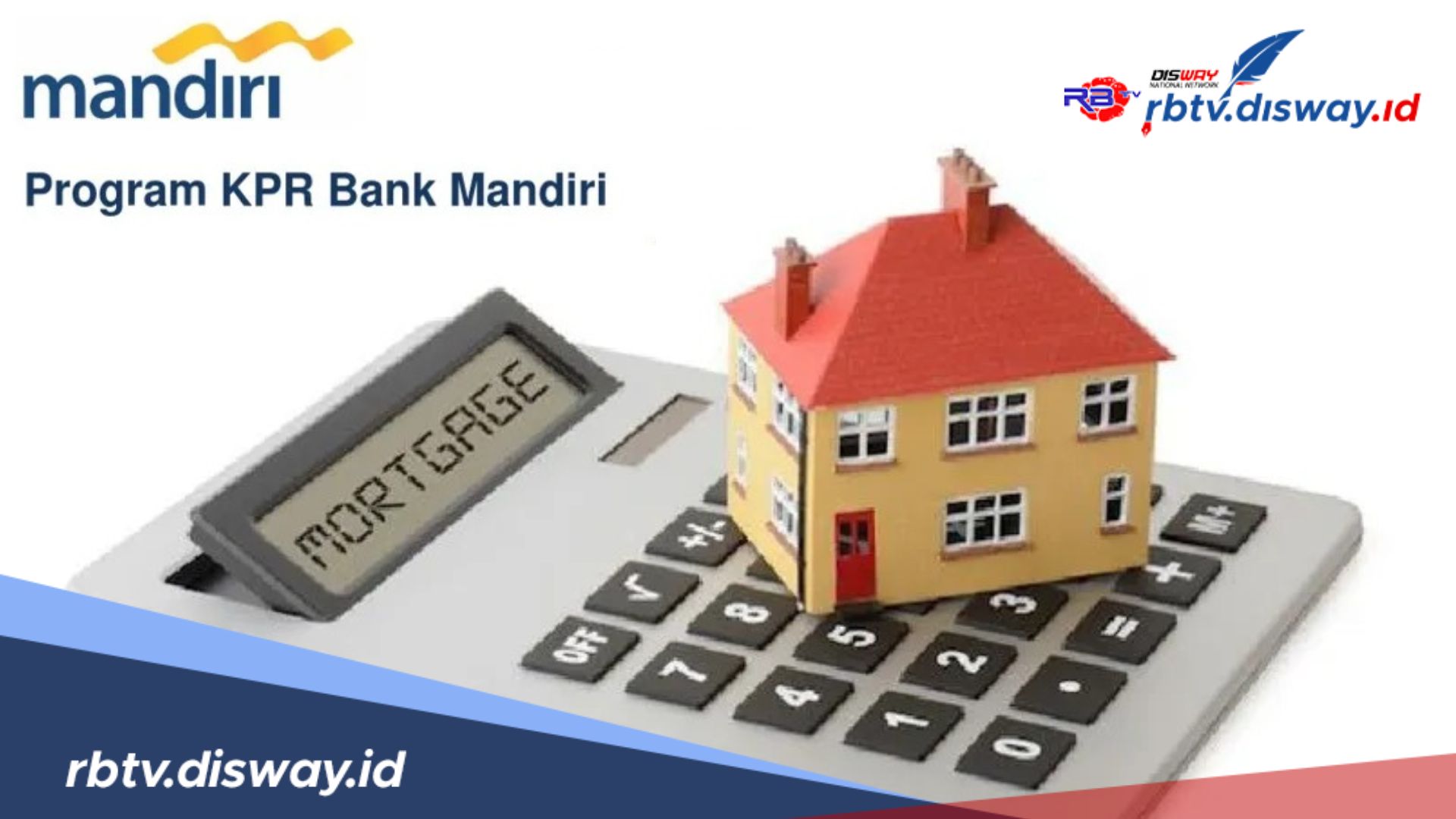 Miliki Rumah Idaman Tanpa Ribet, Ini Syarat Pengajuan KPR di Bank Mandiri