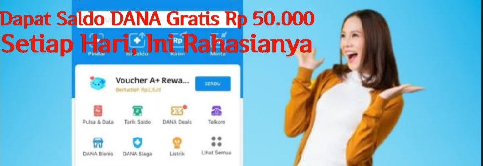 Dapat Saldo DANA Gratis Rp 50.000 Setiap Hari, Ini Rahasianya