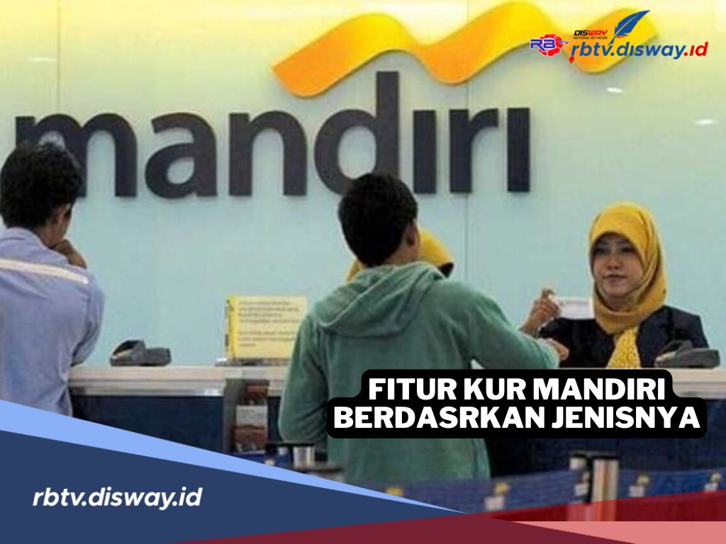 Fitur Pinjaman KUR Mandiri 2025 Berdasarkan Jenisnya, Cek Tabel Cicilan Rp 350 Juta