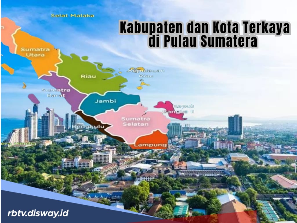 Dinobatkan 8 Kabupaten/Kota Terkaya di Sumatera, PDB/PDRB per Kapita Terkecil Rp 131 Juta