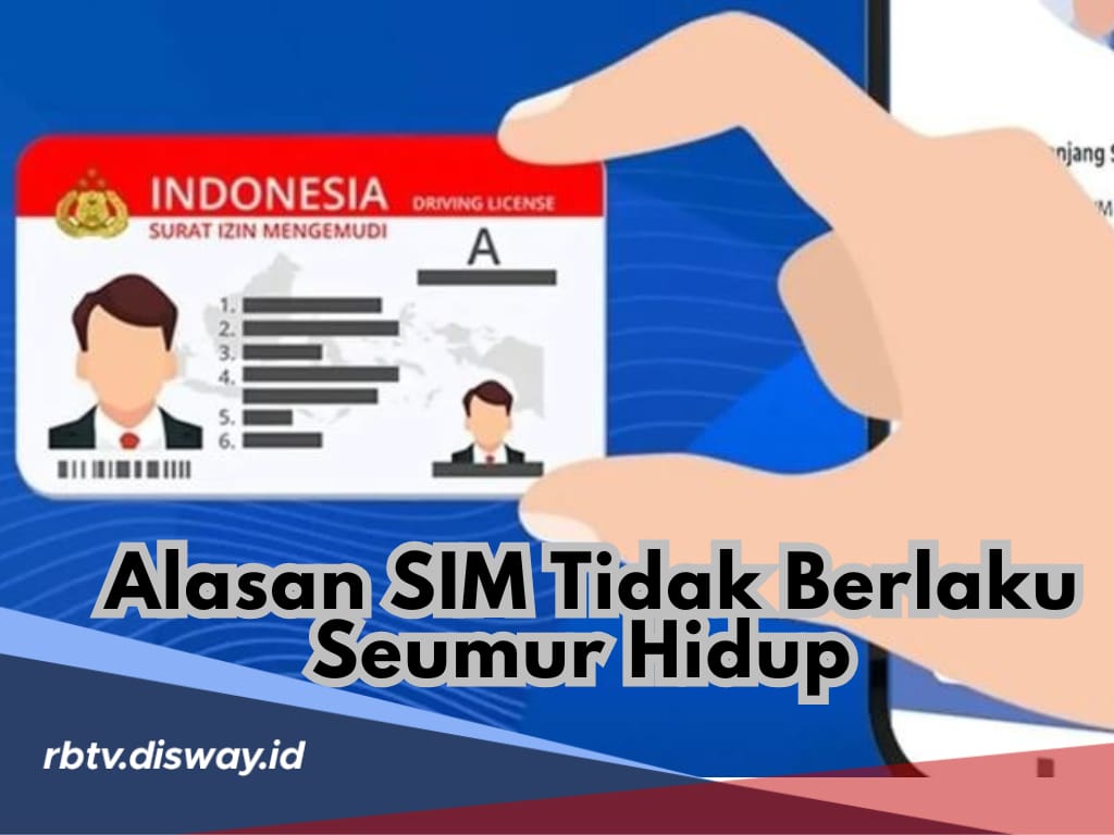 Beda dengan KTP, Ternyata Ini Alasan SIM Hanya Berlaku 5 Tahun dan Bukan Seumur Hidup