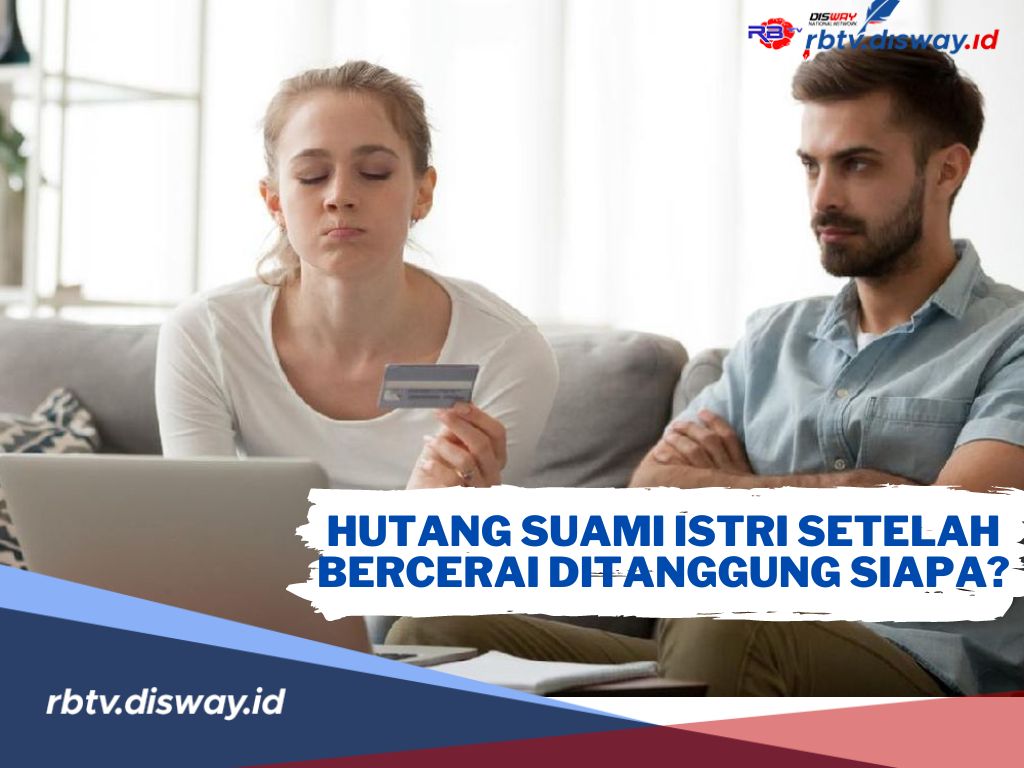 Suami Istri Bercerai tapi Masih Punya Utang, Siapa yang Tanggung? Suami atau Istri? Begini Penjelasannya