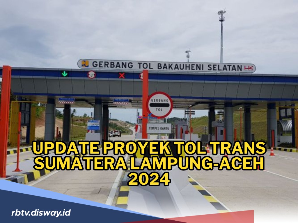 Update Proyek Tol Trans Sumatera Lampung-Aceh Tahun 2024, Kapan Selesainya?