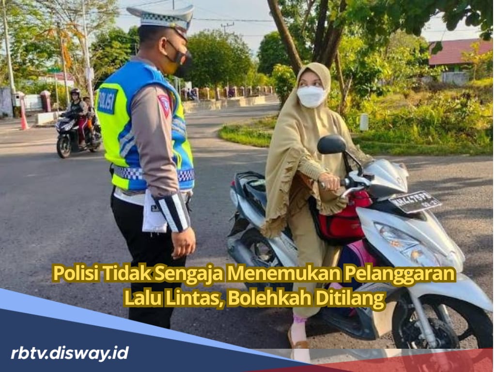 Polisi Tidak Sengaja Menemukan Pelanggaran Lalu Lintas, Bolehkah Ditilang? Begini Aturannya