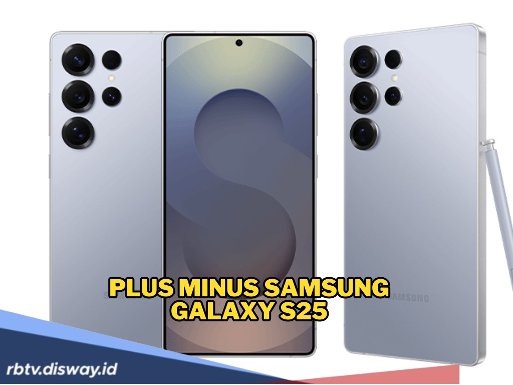Plus Minus Samsung Galaxy S25, Upgrade yang Bikin Kamu Jatuh Cinta