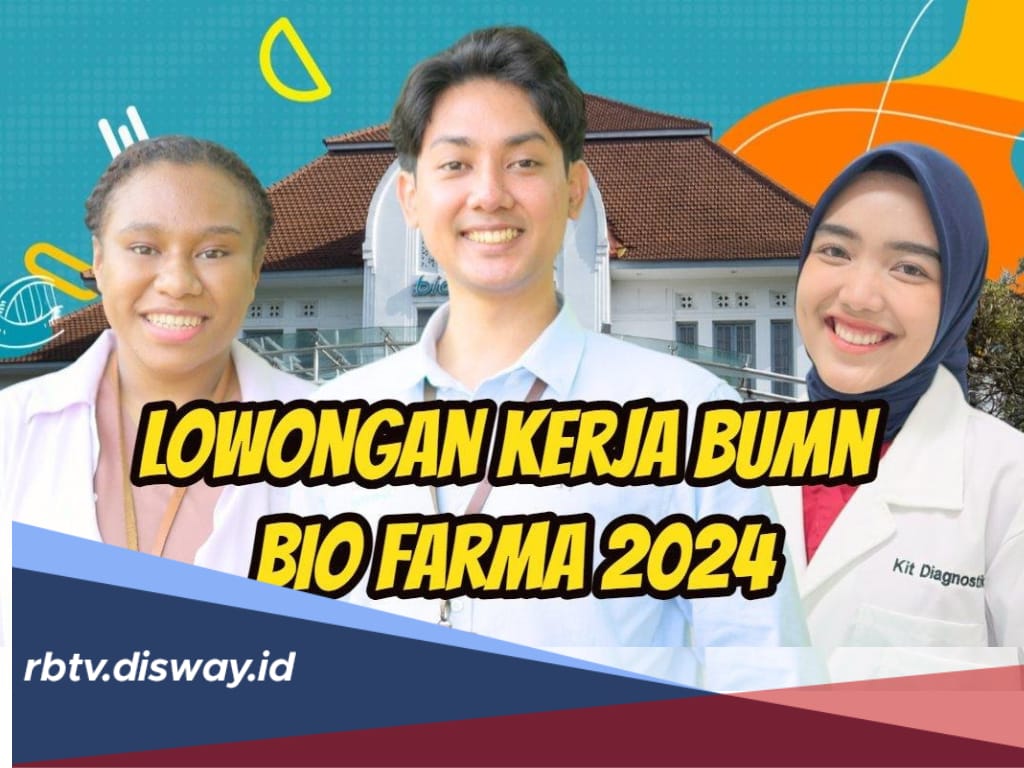 Loker Bio Farma September 2024, Lulusan D3 hingga S2 Bisa Daftar, Cek Deskripsi Pekerjaannya