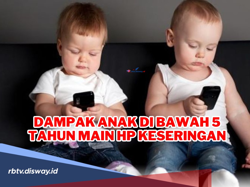 Hati-hati! Ini Dampak Anak di Bawah 5 Tahun Keseringan Main Hp, Para Orang Tua Wajib Pantau