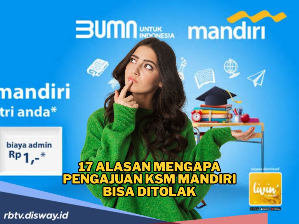 Bingung Kenapa Pengajuan KSM Mandiri Bisa Ditolak dan Gagal Dapat Asuransi Jiwa? Mungkin 17 Ini Penyebabnya   