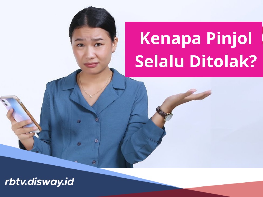 Kenapa Pengajuan Pinjol Selalu Ditolak? Ternyata Ini 7 Alasannya dan Begini Cara Mengatasi agar Gampang Acc