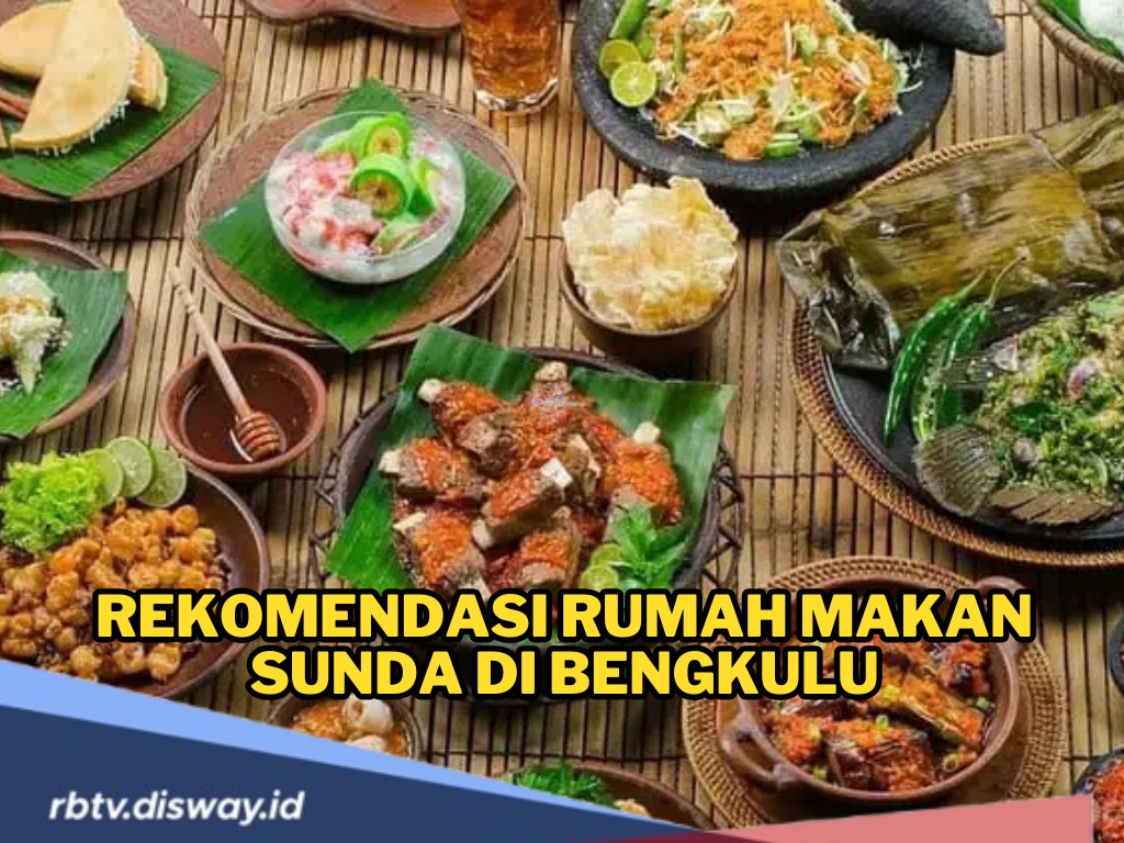 4 Rekomendasi Rumah Makan Sunda di Bengkulu, Tempat Nyaman dengan Cita Rasa Endul