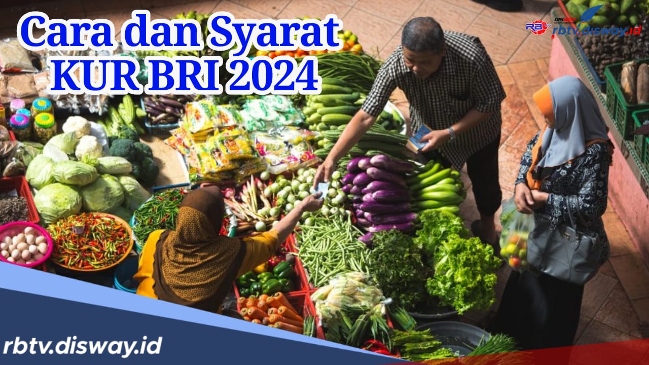 Kuota Masih Ada, Ini Syarat dan Cara Pengajuan KUR BRI 2024