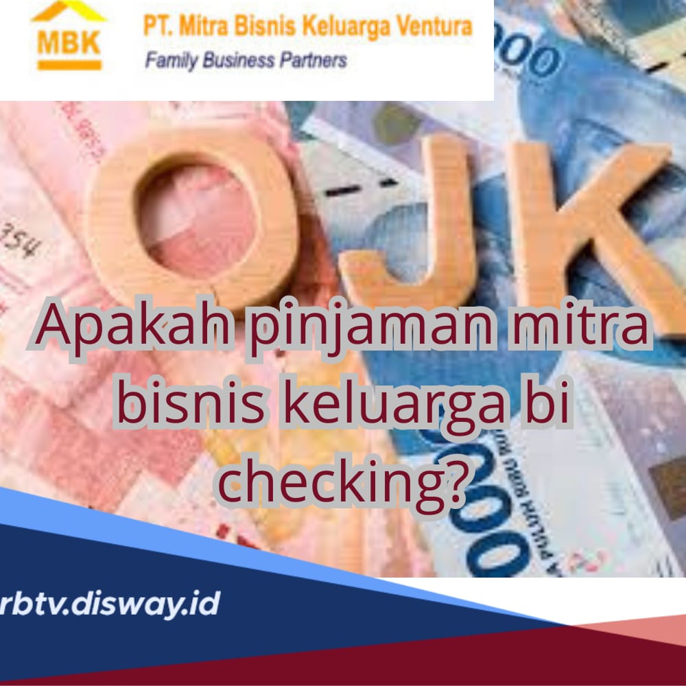 Apakah Pinjaman Mitra Bisnis Keluarga BI Checking? Ini Jawabanya Ketahui Juga Produk yang Tersedia