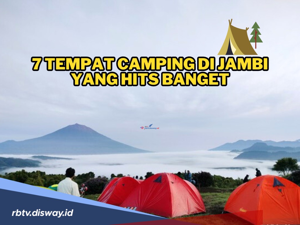 Simak! Ini 7 Tempat Camping di Jambi yang Hits Banget, Sekali Coba Dijamin Bakal Ketagihan