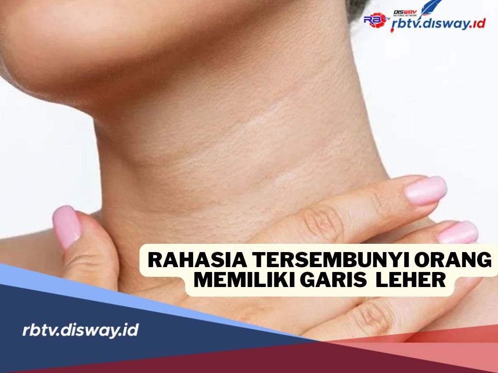 Bukan Sekadar Ciri Fisik, Ini 10 Rahasia Orang Bergaris Leher Menonjol