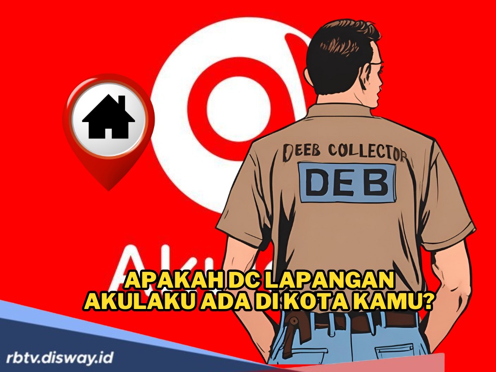 Apakah DC Lapangan Akulaku Ada di Kota Kamu? Simak Lokasi dan Waktu Mereka Datang Menagih