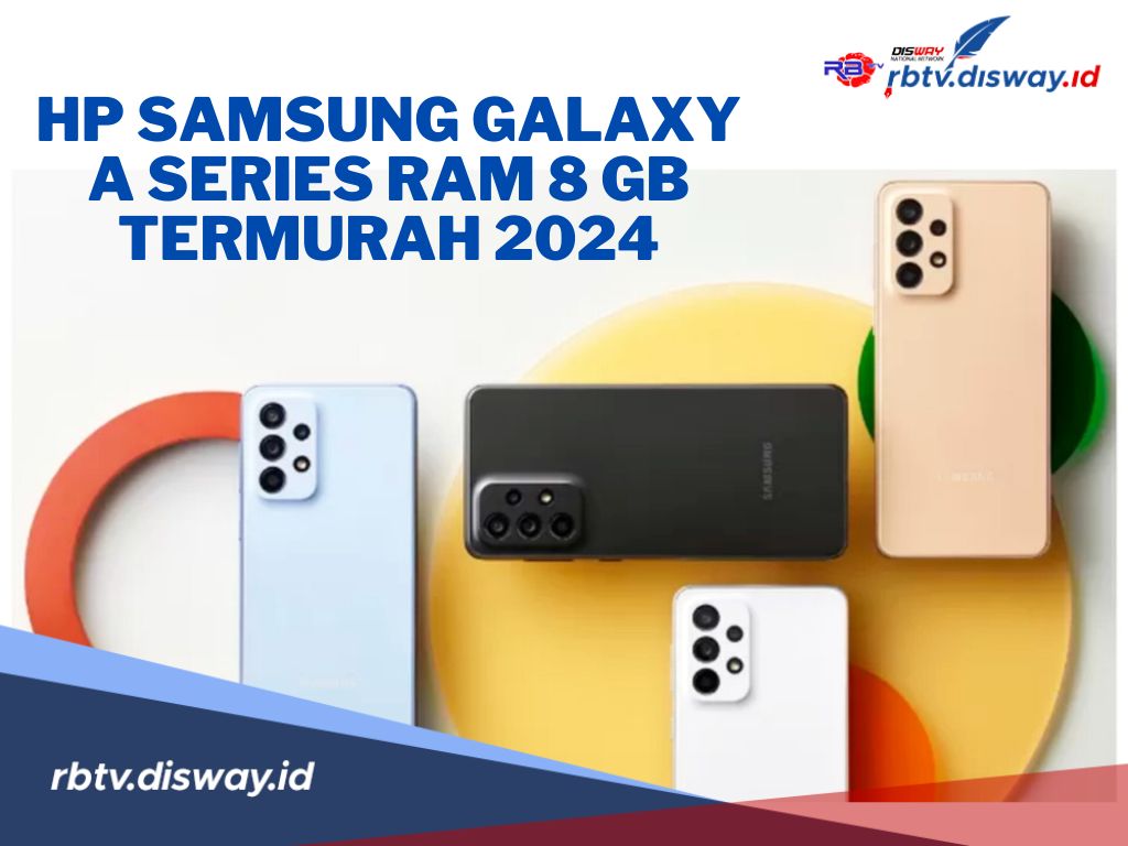 5 Rekomendasi HP Samsung Galaxy A Series RAM 8GB Termurah 2024