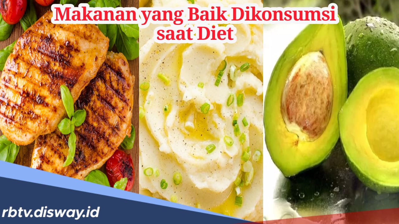 Daftar 11 Makanan yang Cocok Dikonsumsi saat Diet, Pasti Berhasil!