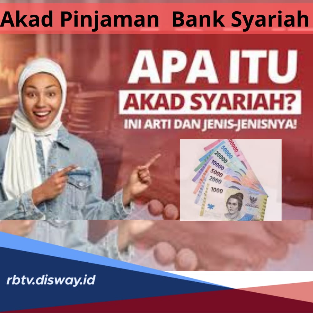 5 Jenis Akad Pinjaman Bank Syariah, Berserta Peranan, Keunggulan dan Manfaat Pinjaman di Bank Syariah
