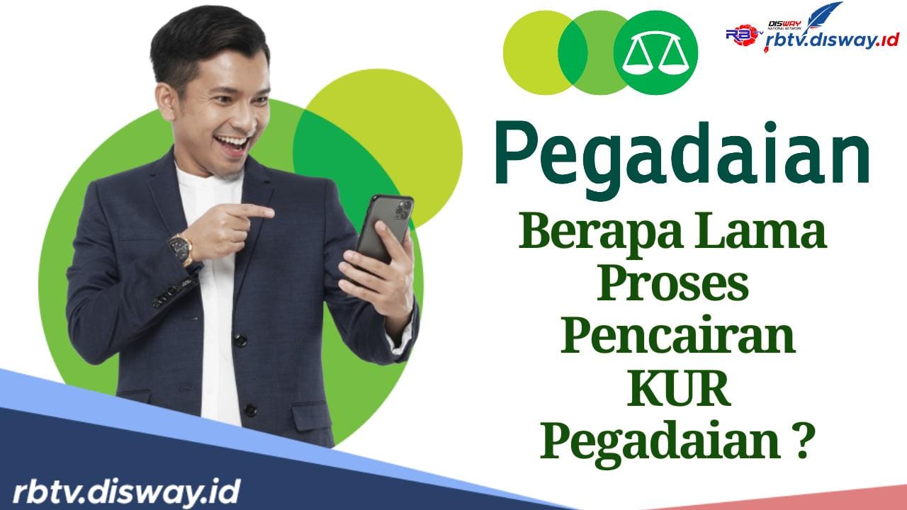 Berapa Lama Proses Pencairan KUR di Pegadaian? Ini Syarat dan Cara Pinjam Rp5 Juta Cicilan Rp 145 Ribu