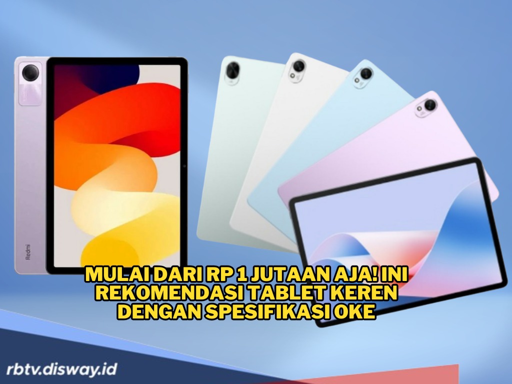 Paling Wort It, Ini 7 Pilihan Tablet Murah dengan Spesifikasi Gahar, Harga Mulai Rp 1 Jutaan Aja