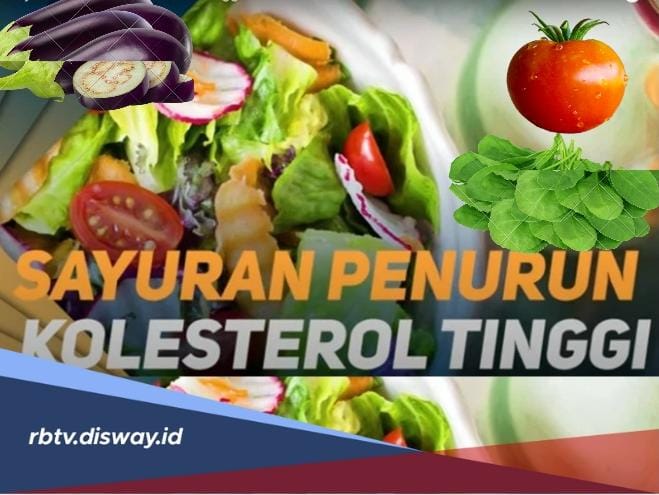 Ketahui, Ini Jenis Sayuran Penurun Kolestrol Tinggi, Enak Dimakan dan Mudah Didapat 