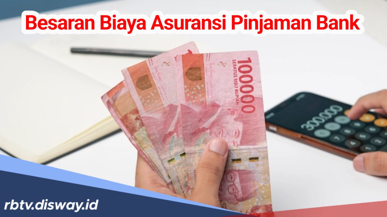 Begini Cara Hitung Biaya Asuransi Pinjaman Bank Sesuai Jenis Pinjaman, Biar Tahu Berapa Besaran Nominalnya