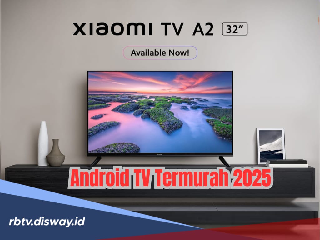 5 Rekomendasi Android TV Termurah 2025, Kualitas Tidak Diragukan dan Harga Ramah di Kantong 
