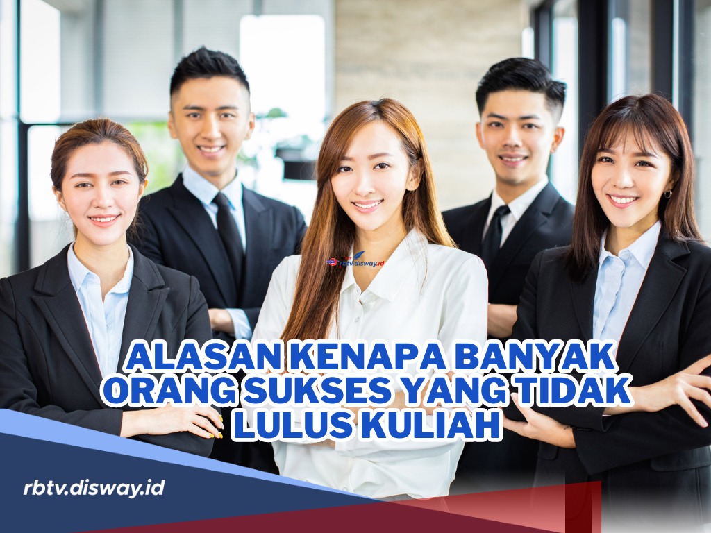 Gelar Sarjana  Tidak Menjamin, Ini Alasan Kenapa Banyak Orang Sukses yang Tidak Lulus Kuliah