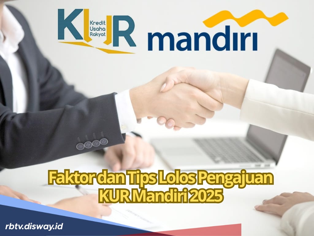 Akses Permodalan Melalui KUR Mandiri 2025, Ini Tips Lolos Pengajuan 