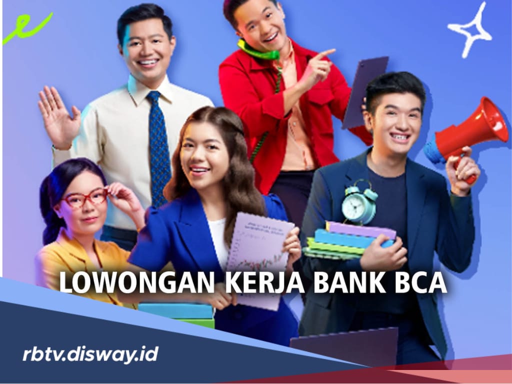 Kesempatan Emas, BCA Buka Lowongan Kerja, Ini Posisi dan Syarat Pendaftaran