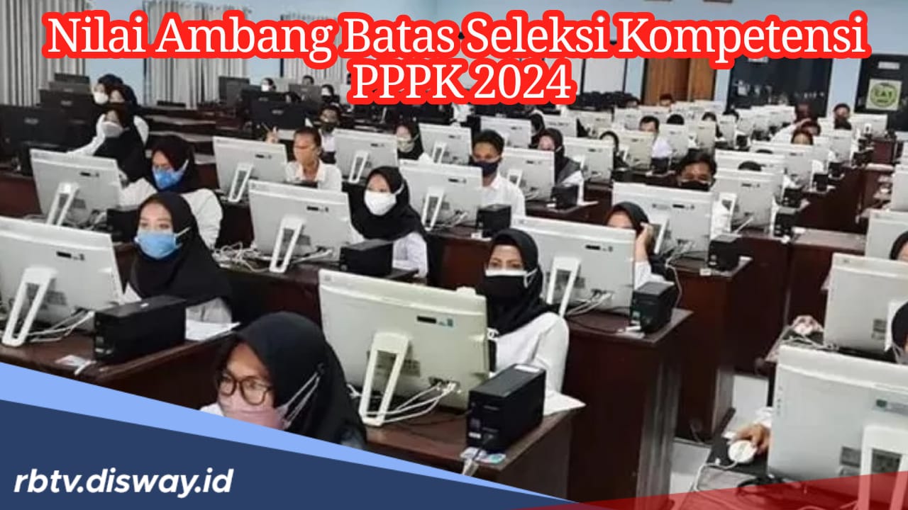 Catat! Segini Nilai Ambang Batas Seleksi Kompetensi PPPK 2024