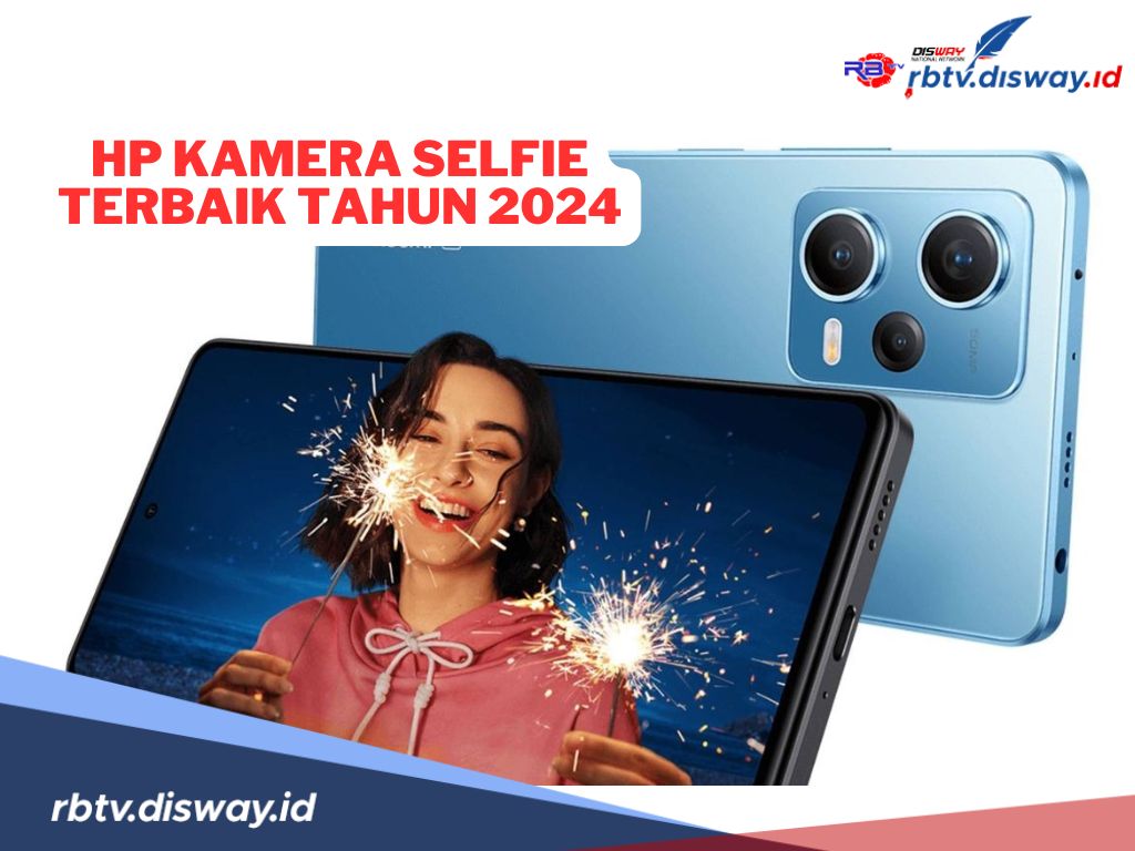 10 Rekomendasi HP Kamera Selfie Terbaik Tahun 2024, Jangan Ketipu Iklan