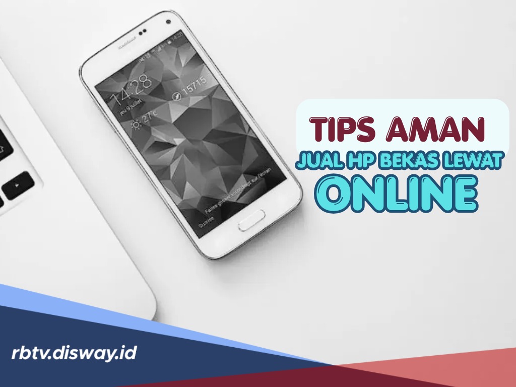 4 Tips Aman Jual HP Bekas Lewat Online agar Tidak Tertipu Pembeli