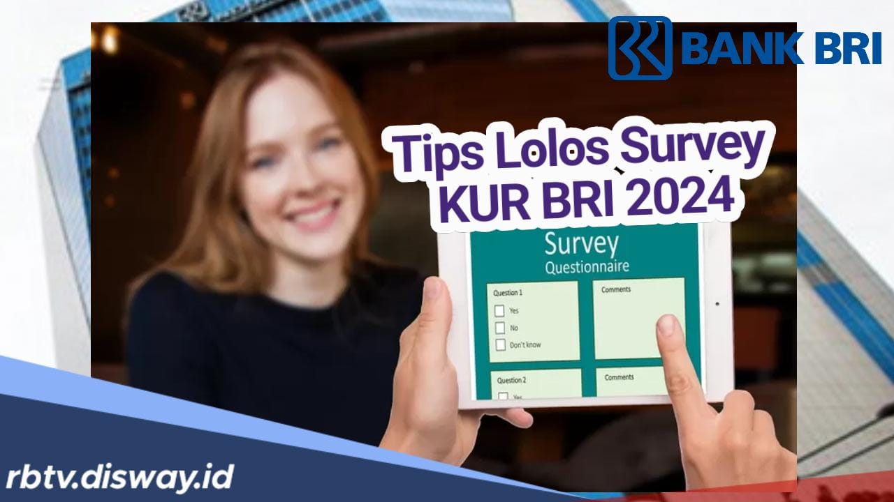 Cara Agar Bisa Lolos Survey KUR BRI 2024 Terbaru, Panduan Bagi Pelaku UMKM yang Baru Ingin Ajukan Kredit