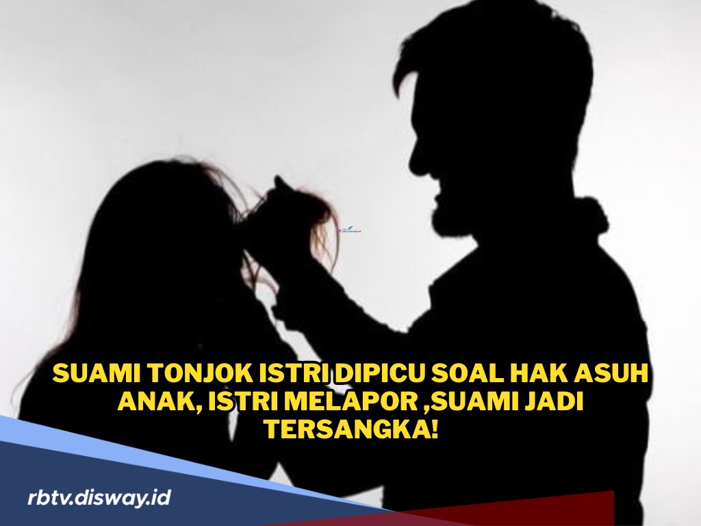 Perkara Hak Asuh Anak, Suami Pukul Istri dan Berakhir Menjadi Tersangka