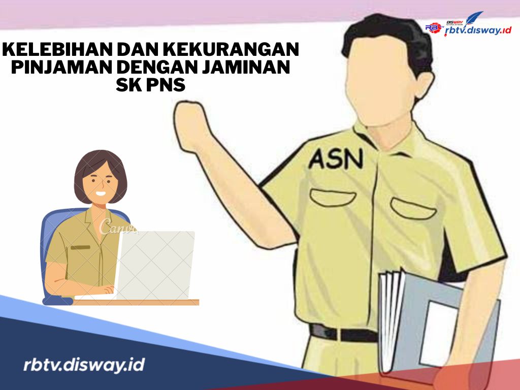 Langsung Cair, Apa Saja Kelebihan dan Kekurangan Pinjaman di Bank Menggunakan Jaminan SK PNS