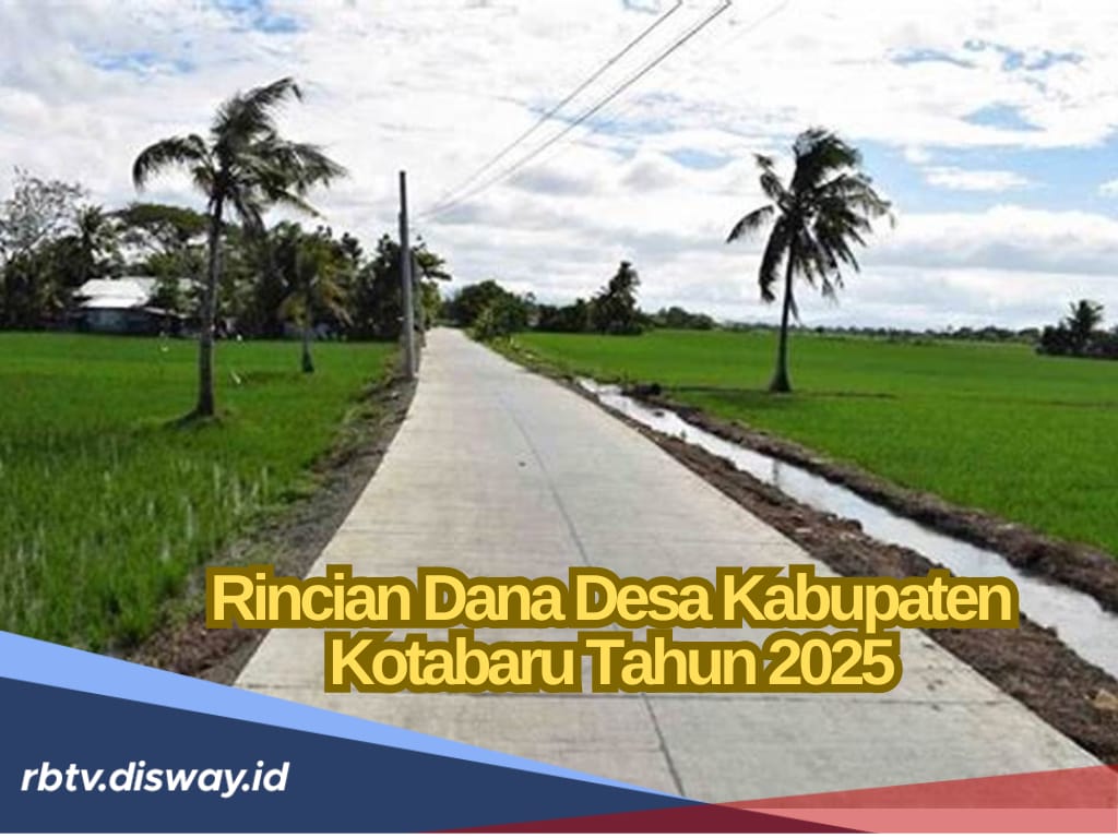 Rincian Dana Desa Kabupaten Kotabaru Tahun 2025, Cek Kucuran untuk 198 Desanya